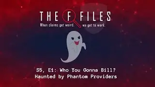 S5, E1: Who You Gonna Bill? Haunted by Phantom Providers