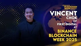 Винсент Чок: генеральный директор First Digital | Binance Blockchain Week 2025