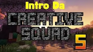 Intro da Creative Squad 5 completo!!