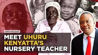 Uhuru Kenyatta nursery teacher tells it all