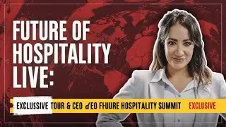 Future Hospitality Summit (FHS) 2025: Uncovering New Projects, Investment & Industry Trends