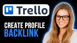How To Create A Profile Backlink With Trello (Quick and Easy)
