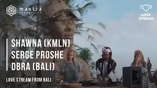 Shawnа (KMLN), Serge Proshe, DBRA (Bali)| Love Stream from Bali #1 | House Music | Deep House