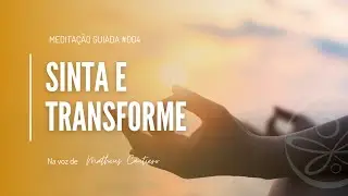 Meditação para liberar dores antigas e abrir-se para a vida — Passo 3 da Focalização