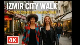 Izmir City Walk | Authentic Streets and Seaside Vibes in 4K