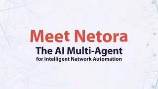 Netora: The AI Multi Agent for Intelligent Network Automation