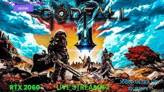GODFALL | 1080P ULTRA HD | LIVE STREAM #2 | RTX 2060 | I 5 8600K