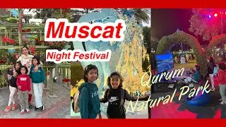 Muscat Night Festival | Qurum Natural Park | 2024 - 2025 | Muscat