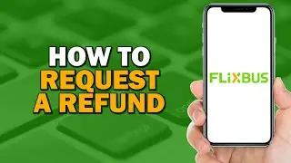 How to Request a Refund on Flixbus (Quick Tutorial)