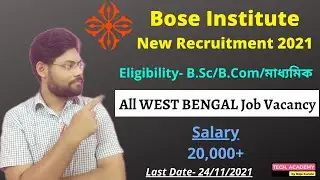 Bose Institute Recruitment 2021 | West Bengal New Job Recruitment 2021 | Tech Academy by Raja Kundu
