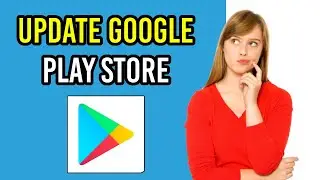How To Manually Update Google Play Store on Android