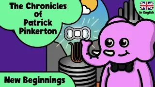 New Beginnings - The Chronicles of Patrick Pinkerton - Children Story Time