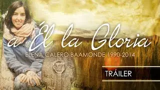 A &Eacute;l la gloria: Elena Calero Baamonde (Tr&aacute;iler)