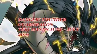 DANGER! THUNDER GUARDRAGON TEST HANDS JUNE - JULY 2019