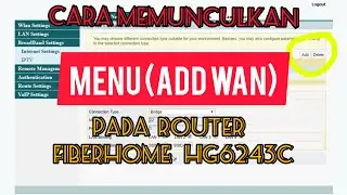 HOW TO OPEN THE ADD WAN MENU ON THE FIBERHOME HG6243C ROUTER