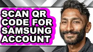 How to Scan Qr Code for Samsung Account - Step by Step