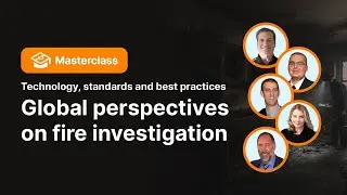 Masterclass: Global perspectives on fire investigation