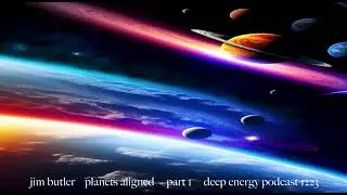 Deep Energy Podcast 1223 - Planets Aligned - Part 1