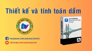 Autodesk Structural Bridge Design | Thiết kế v&agrave; t&iacute;nh to&aacute;n dầm | UTC - Đại học GTVT