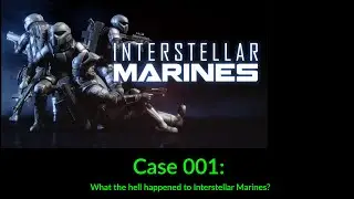 Case 001: What Happened to Interstellar Marines?