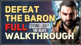 Defeat the Baron Dying Light The Beast