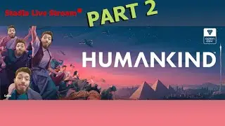 Stadia Demos! - Humankind OpenDev Beta - Part 2