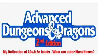 AD&D 2nd Edition - My Collection of Books, but What are the Must Haves?