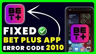 Bet Plus Error Code 2010: How to Fix Bet Plus Error Code 2010