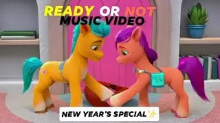 Sunny x Hitch (Ready or Not)🧡💛 || New Year Special🎉 || MLP G5 music video