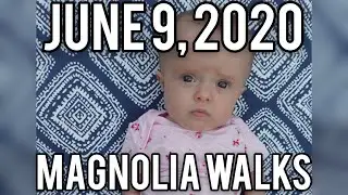 June 9, 2020 MAGNOLIA WALKS!