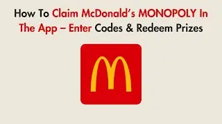 How To Claim McDonald&rsquo;s MONOPOLY In The App &ndash; Enter Codes & Redeem Prizes