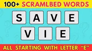Scrambled Word Games | Letter 'E' Words Compilation | 100 Jumbled Words | Guess the Word Trivia