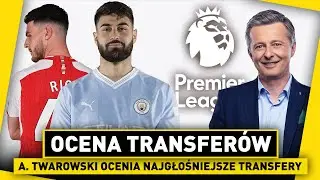 ANDRZEJ TWAROWSKI ocenia TRANSFERY Premier League! RANKING nazwisk