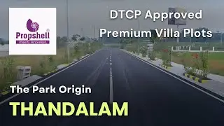Propshell The Park Origin - Thandalam Plots For Sale | Bang on NH4 | Chennai #thandalam #plots #land