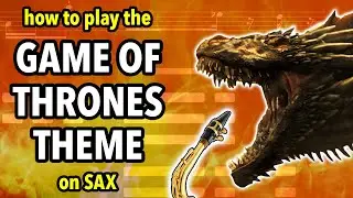 How to play House of the Dragon/Game of Thrones on Sax | Saxplained