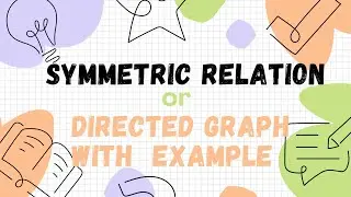 symmetric relation full example explain with example and directed graph