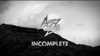 ARISING ZERO - INCOMPLETE (Official Video)
