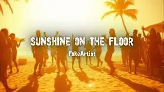 Sunshine on the Floor (Lyric Video) - FakeArtist