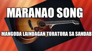 MARANAO SONG #MANGODA LAINDAGAN TORATORA SA SANDAB