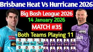 Brisbane Heat Vs Hobart Hurricane Playing 11 | BBL 2025&ndash;26 Match 35 | BBL Live 2026 |BBL Match 35