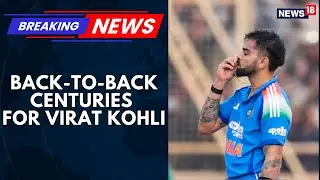 Virat Kohli Slams Back-to-back Tons Against South Africa As ODI Century Count Swells To 53 | News18