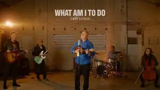 What Am I To Do (Simon Clothier)