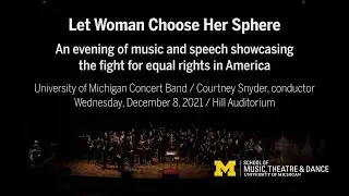 Let Woman Choose Her Sphere // University of Michigan Concert Band // Courtney Snyder, conductor