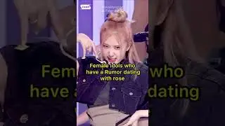Female idols who have a rumor dating with rose