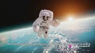 Origin of the earth: Planetesimal Hypothesis