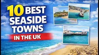 10 Best Seaside Towns in the UK  | Coastal Gems You&rsquo;ll Love
