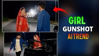 Trending Girl Gunshot Ai Video Editing | Reels Trending Girl Gunshot Ai Video Kaise Banaye |