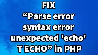 How to fix “Parse error syntax error unexpected 'echo' T ECHO” in PHP