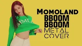 Momoland - Bboom Bboom // Metal Cover