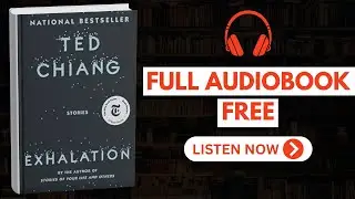 Exhalation: Stories by Ted Chiang [ FULL AUDIOBOOK FREE ]